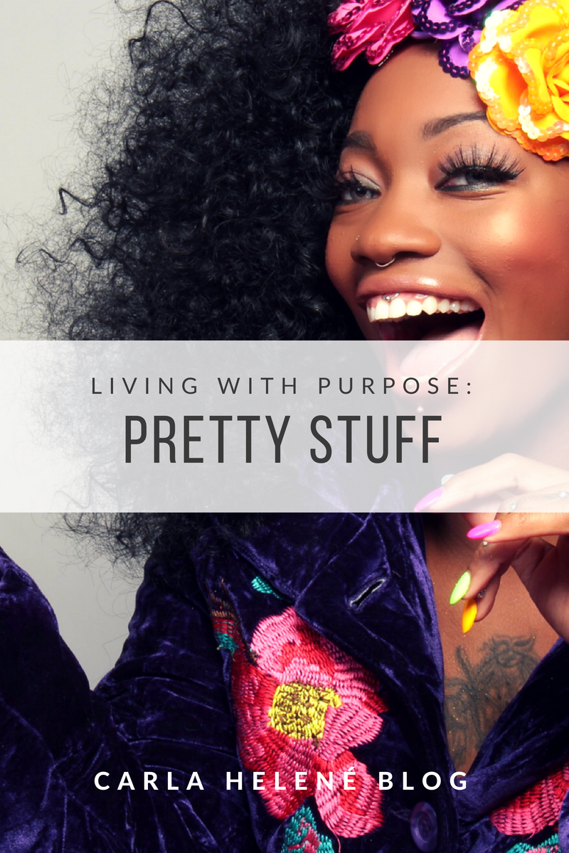 Living With Purpose: Pretty Stuff by Carla Helené Ezell for The Bridge PHL