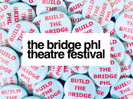 Open Auditions for The Bridge PHL Fall Festival
